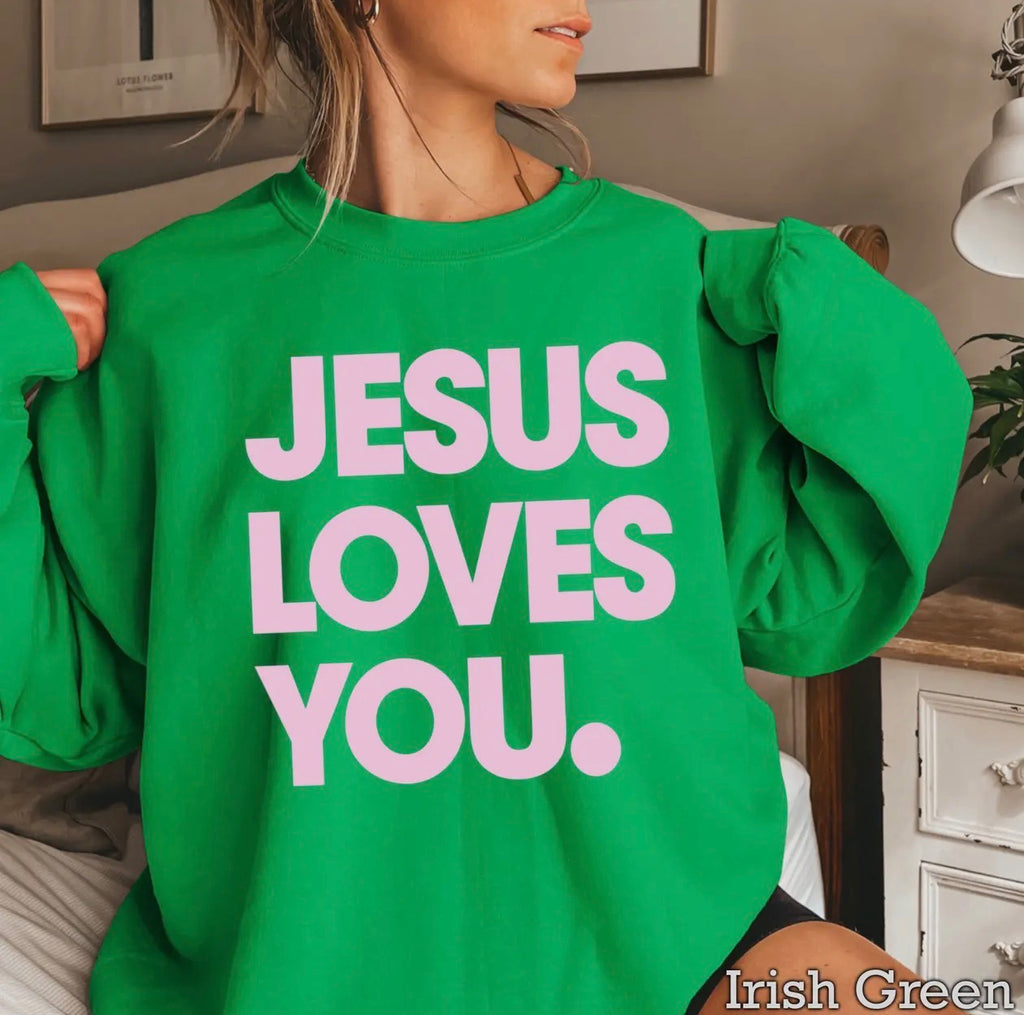 Jesus Loves You Sweatshirt