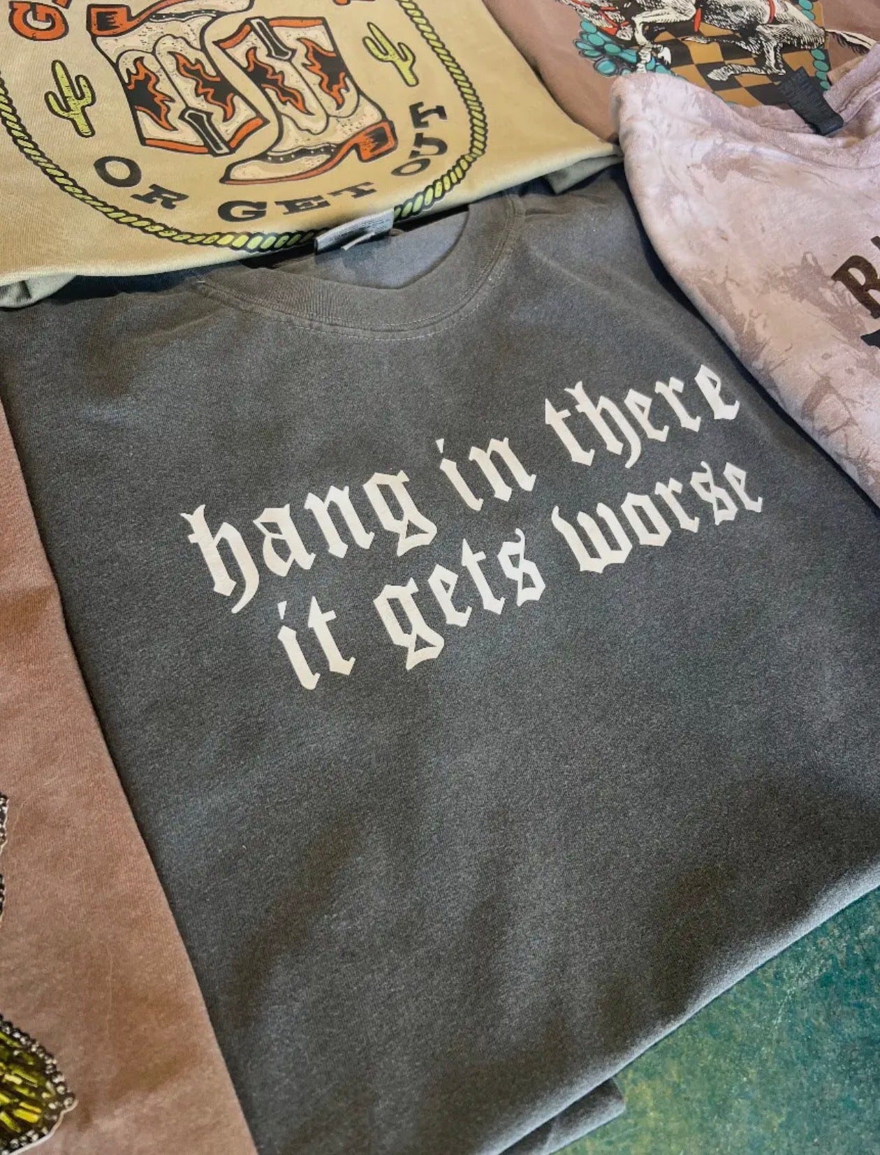 Hang in there it gets worse T-Shirt