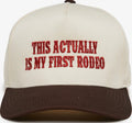 This Actually is my First Rodeo Hat